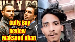 Gully Boy Review By Maksood Khan