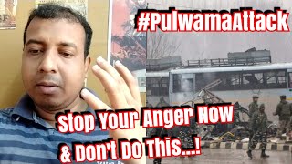 Pulwama Attack- What You Should Not Do?