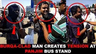 Burqa-clad man creates tension at Panjim bus stand