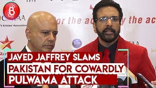 Javed Jaffrey SLAMS Pakistan For Cowardly Pulwama Attack