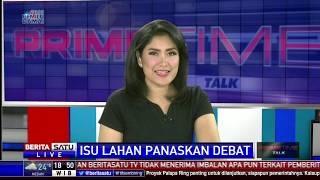 Prime Time Talk: Isu Lahan Panaskan Debat # 3