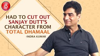 "Had To Cut Sanjay Dutt's Character Out Of Total Dhamaal," says Indra Kumar