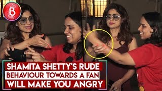 Shamita Shetty's RUDE Behaviour Towards A Fan Will Make You ANGRY