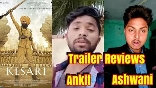 Kesari Trailer Reviews By Ashwani And Ankit