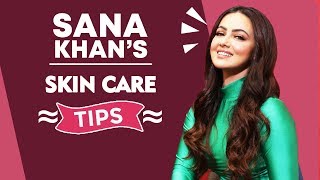 Sana Khan Reveals Her SKIN CARE Tips | Daily Skin Care | Bollywood Spy