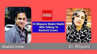 Exclusive Talk with Dr Bilqees Wife Of Shabir Shah