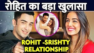 Rohit Suchanti Finally Confirms He Loves Srishty Rode | Bigg Boss 12 Fame