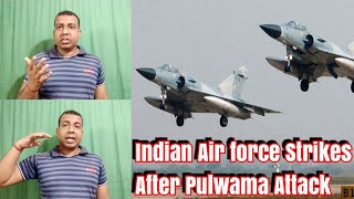 Indian Air force Strikes After Pulwama Attack