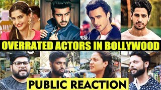 Overrated Actors In Bollywood | PUBLIC REACTION