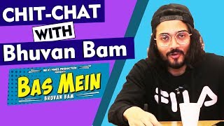 Exclusive Chit Chat With BB Ki Vines Wale Bhuvan Bam | Bas Mein Song | Journey | Comedy