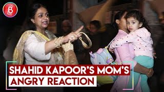 Shahid Kapoors Mom ANGRY At Media Clicking Mishas Photo