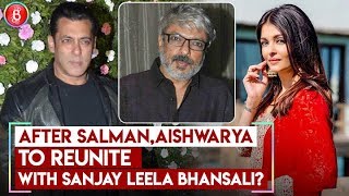 After Salman Khan Aishwarya Rai Bachchan to reunite with Sanjay Leela Bhansali?