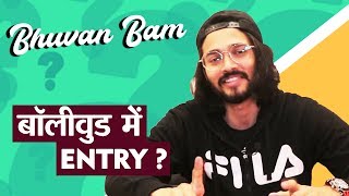 BB Ki Vines Bhuvan Bam Talks About Entry In Bollywood Film
