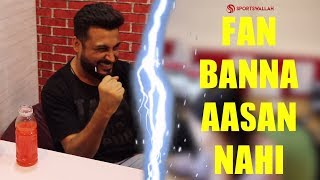 Fan Banna Aasan Nahi!