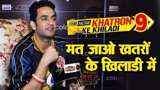 Dont Go To Khatron Ke Khiladi Vikas Gupta Gives Warning - Exclusive Interview
