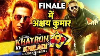 Khatron Ke Khiladi 9 | Akshay Kumar To Enter In Final Episode | Rohit Shetty