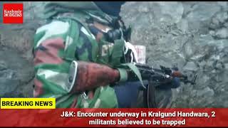 J&K: Encounter underway in Kralgund Handwara, 2 militants believed to be trapped