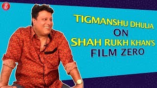 Tigmanshu Dhulia: Something was missing in the script of Shah Rukh Khan's film Zero.