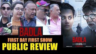 BADLA PUBLIC REVIEW | First Day First Show | Amitabh Bachchan | Tapsee Pannu