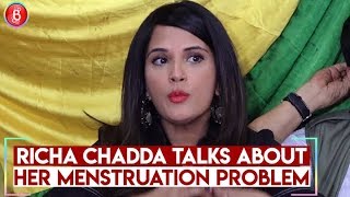 Richa Chadha Openly Speaks About Her 'MENSTRUAL PROBLEMS'