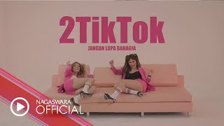 2TikTok - Jangan Lupa Bahagia (Official Music Video NAGASWARA) #music