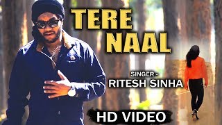 Official Video | Tere Naal | Ritesh Sinha ,Pooja Singh,Amritesh Bhardwaj | New Song 2018
