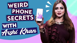 Weird Phone Secrets With Arshi Khan | Boyfriend Last Message And More...