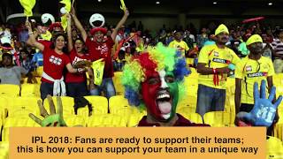 IPL 2018: Fans are ready to support their teams