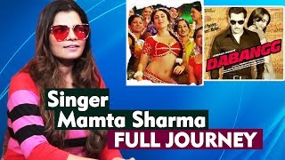Dabangg Singer Mamta Sharma Talks On Her JOURNEY And STRUGGLE