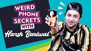 Weird Phone Secrets With Harsh Beniwal | YouTube Sensation | Relationship, First Phone And More