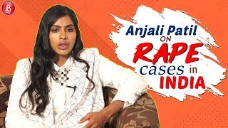 Anjali Patils ANGRY Reaction On The Numerous RAPES In India