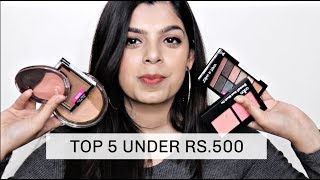 TOP 5 UNDER RS. 500 PRODUCTS | AFFORDABLE MAKEUP