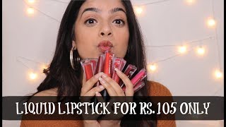 MOST AFFORDABLE LIQUID LIPSTICK FOR RS. 105 ONLY!! Review & Swatches