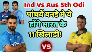 India Vs Australia 5th Odi Predicted Playing Eleven (XI) | Cricket News Today