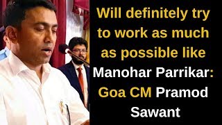 Will definitely try to work as much as possible like Manohar Parrikar: Goa CM Pramod Sawant