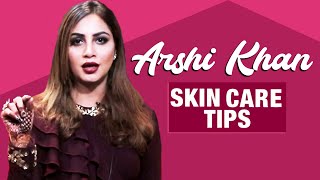 Arshi Khan Reveals Her SKIN CARE Tips | Daily Skin Care | Bigg Boss Fame