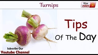 Tips Of The Day : "Turnips Can Make You Healthier"
