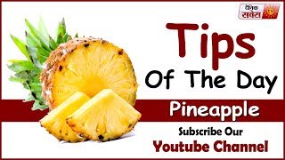 Tips Of The Day : " Pineapple Can Make You Healthier"