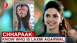 Deepika Padukones Chhapaak: All you need to know about Laxmi Agarwal