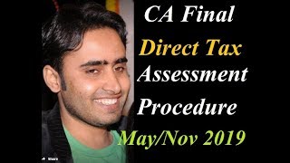 CA Final Direct Tax  Full Assessment Procedure May/Nov 2019 Exam