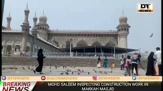 Mohd Saleem Visited Makkah Masjid Inspected Construction Works