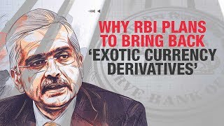 Why is RBI bringing back once banned exotic currency derivatives