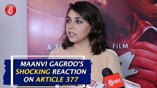 Maanvi Gagroos SHOCKING Reaction To Article 377