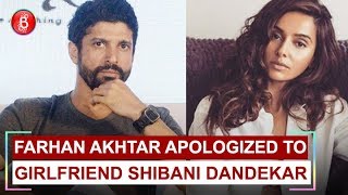 Heres why Farhan Akhtar apologized to girlfriend Shibani Dandekar