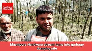 Machipora Handwara Stream turns into garbage dumping site
