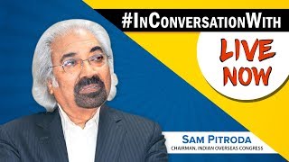LIVE- In Conversation With Sam Pitroda Chairman, Indian Overseas Congress