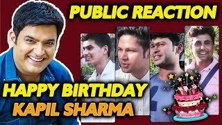 Kapil Sharma Happy Birthday | Public Gives Blessings And Best Wishes | Tum Jiyo Hazron Saal