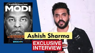 Modi Journey Of A Common Man | Ashish Sharma Exclusive Interview | An Eros Now Original Series