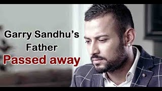 Garry sandhu's Father Passes Away l Dainik Savera