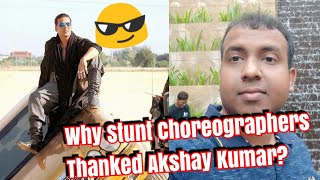 Why Stunt Choreographers Says Thank You To Bollywood Khiladi Akshay Kumar?
